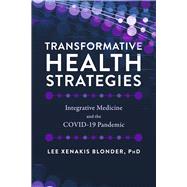 Transformative Health Strategies Integrative Medicine and the COVID-19 Pandemic