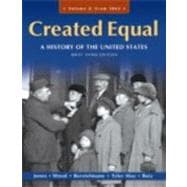 Created Equal A History of the United States, Brief Edition, Volume 2