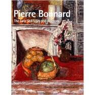 Pierre Bonnard : The Late Still Lifes and Interiors
