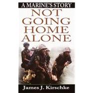Not Going Home Alone: A Marine's Story