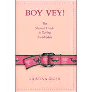 Boy Vey! : The Shiksa's Guide to Dating Jewish Men