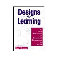 Designs for Learning : A New Architecture for Professional Development in Schools