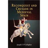 Reconquest And Crusade In Medieval Spain