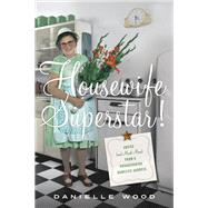 Housewife Superstar! Advice (and Much More) from a Nonagenarian Domestic Goddess