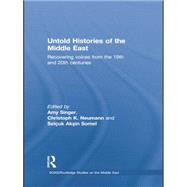 Untold Histories of the Middle East: Recovering Voices from the 19th and 20th Centuries