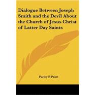 Dialogue Between Joseph Smith And The Devil About The Church Of Jesus Christ Of Latter Day Saints