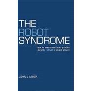 The Robot Syndrome: How to Overcome It and Provide Uniquely Human Customer Service