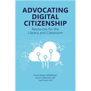 Advocating Digital Citizenship: Resources for the Library and Classroom