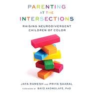 Parenting at the Intersections Raising Neurodivergent Children of Color