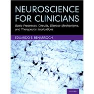 Neuroscience for Clinicians Basic Processes, Circuits, Disease Mechanisms, and Therapeutic Implications