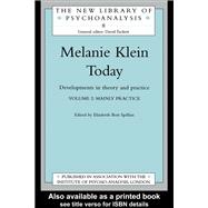 Melanie Klein Today, Volume 2: Mainly Practice: Developments in Theory and Practice