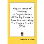 Niagara, Queen of Wonders : A Graphic History of the Big Events in Three Centuries along the Niagara Frontier (1916)