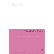The Gothic Vision Three Centuries of Horror, Terror and Fear