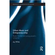 Urban Music and Entrepreneurship: Beats, Rhymes and Young People's Enterprise