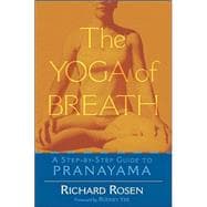The Yoga of Breath A Step-by-Step Guide to Pranayama