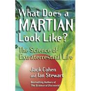 What Does a Martian Look Like?: The Science of Extraterrestrial Life
