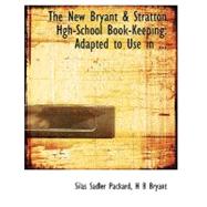 New Bryant a Stratton Hgh-School Book-Keeping : Adapted to Use in ...
