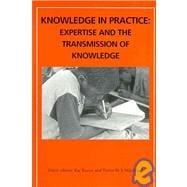 Knowledge in Practice : Expertise and the Transmission of Knowledge