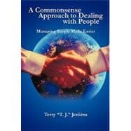 A Commonsense Approach to Dealing With People: Managing People Made Easier