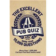 The Excellent Pub Quiz Book More than 10,000 Questions