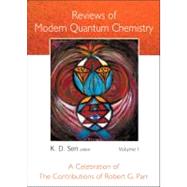 Reviews of Modern Quantum Chemistry : A Celebration of the Contributions of Robert G. Parr
