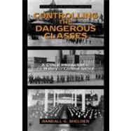 Controlling the Dangerous Classes: A Critical Introduction to the History of Criminal Justice
