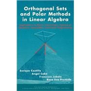 Orthogonal Sets and Polar Methods in Linear Algebra Applications to Matrix Calculations, Systems of Equations, Inequalities, and Linear Programming