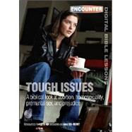 Tough Issues : A Biblical Look at Abortion, Homosexuality, Premarital Sex, and Prejudice