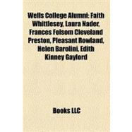 Wells College Alumni : Faith Whittlesey, Laura Nader, Frances Folsom Cleveland Preston, Pleasant Rowland, Helen Barolini, Edith Kinney Gaylord