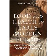 Food and Health in Early Modern Europe Diet, Medicine and Society, 1450-1800