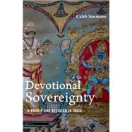 Devotional Sovereignty Kingship and Religion in India