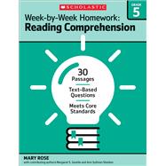 Week-by-Week Homework: Reading Comprehension Grade 5 30 Passages • Text-based Questions • Meets Core Standards