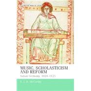 Music, Scholasticism and Reform Salian Germany 1024-1125