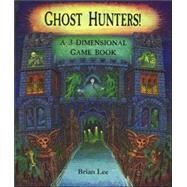 Ghost Hunters! : A 3-Dimensional Game Book