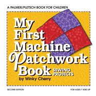 My First Patchwork Book : Hand and Machine Sewing