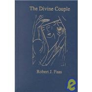 Divine Couple : Selections from the Mystical-Alchemical Treatises of Jacob Boehme and Disciples: A Christian Book of the Mystery of Eros-Love: Meditations on the Origin, Fall, and Restoration of Humanity's Original-Being