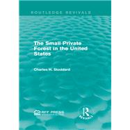 The Small Private Forest in the United States (Routledge Revivals)