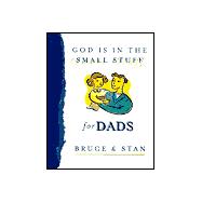 God is in the Small Stuff for Dads