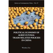Political Economy of Agricultural Trade-Related Policies in China