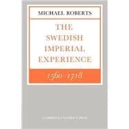 The Swedish Imperial Experience 1560â€“1718
