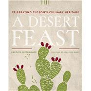A Desert Feast: Celebrating Tucson's Culinary Heritage