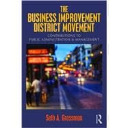 The Business Improvement District Movement: Contributions to Public Administration & Management