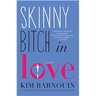 Skinny Bitch in Love A Novel