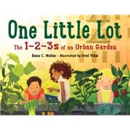 One Little Lot The 1-2-3s of an Urban Garden