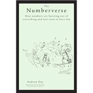 The Numberverse: How Numbers Are Bursting Out of Everything and Just Want to Have Fun