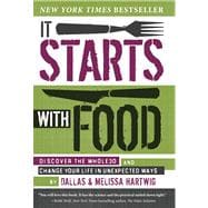 It Starts with Food Discover the Whole30 and Change Your Life in Unexpected Ways