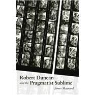 Robert Duncan & the Pragmatist Sublime