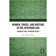 Women, Travel, and Writing in the Interwar Era