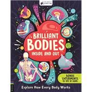 Brilliant Bodies Inside and Out Explore How Every Body Works