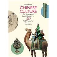 All About Chinese Culture An Illustrated Brief History in 50 Treasures